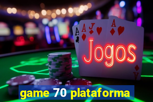 game 70 plataforma